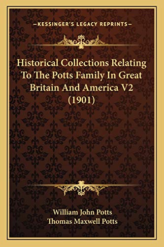 9781167247354: Historical Collections Relating To The Potts Family In Great Britain And America V2 (1901)