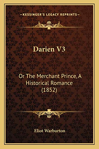 Imagen de archivo de Darien V3: Or the Merchant Prince, a Historical Romance (1852) a la venta por THE SAINT BOOKSTORE