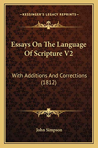 Essays On The Language Of Scripture V2: With Additions And Corrections (1812) (9781167249228) by Simpson, John