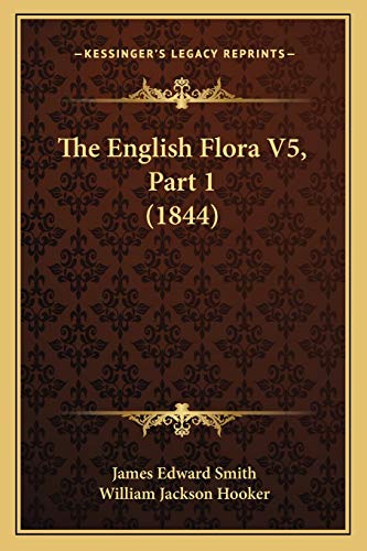 The English Flora V5, Part 1 (1844) (9781167249754) by Smith, James Edward; Hooker, William Jackson