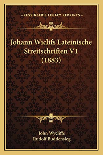 Johann Wiclifs Lateinische Streitschriften V1 (1883) (German Edition) (9781167251801) by Wycliffe, John
