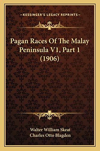 Pagan Races Of The Malay Peninsula V1, Part 1 (1906) (9781167251870) by Skeat, Walter William; Blagden, Charles Otto