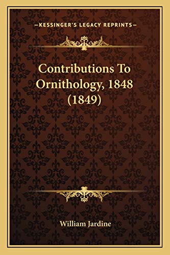 Contributions To Ornithology, 1848 (1849) (9781167253959) by Jardine, Sir William