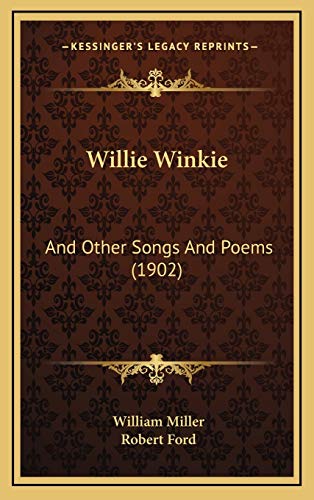Willie Winkie: And Other Songs And Poems (1902) (9781167256950) by Miller, William