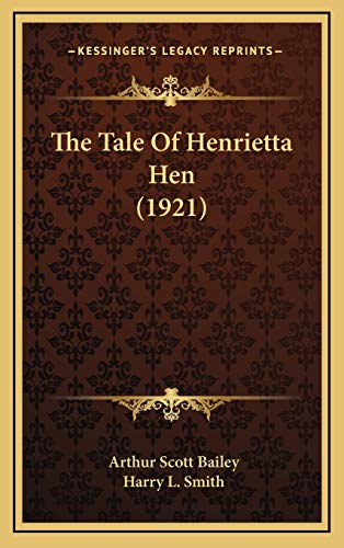 The Tale Of Henrietta Hen (1921) (9781167260292) by Bailey, Arthur Scott