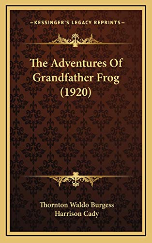 The Adventures Of Grandfather Frog (1920) (9781167260803) by Burgess, Thornton Waldo