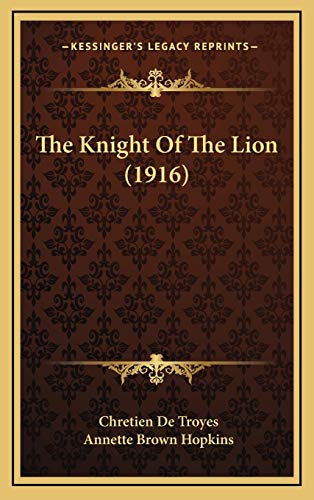 The Knight Of The Lion (1916) (9781167266782) by Troyes, Chretien De