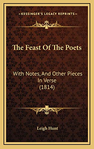 The Feast Of The Poets: With Notes, And Other Pieces In Verse (1814) (9781167266997) by Hunt, Leigh