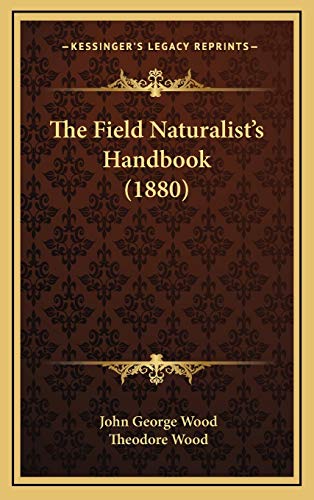 The Field Naturalist's Handbook (1880) (9781167267536) by Wood, John George; Wood, Theodore