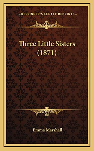 Three Little Sisters (1871) (9781167270369) by Marshall, Emma