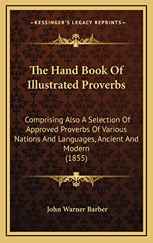 9781167280153: The Hand Book Of Illustrated Proverbs: Comprising Also A Selection Of Approved Proverbs Of Various Nations And Languages, Ancient And Modern (1855)