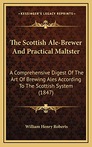 9781167281136: The Scottish Ale-Brewer And Practical Maltster: A Comprehensive Digest Of The Art Of Brewing Ales According To The Scottish System (1847)