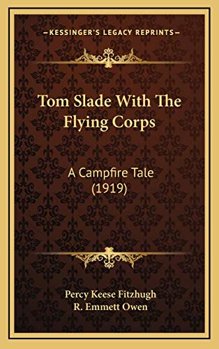 Tom Slade With The Flying Corps: A Campfire Tale (1919) (9781167281846) by Fitzhugh, Percy Keese