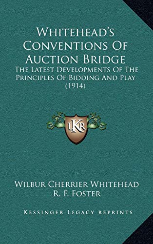9781167282560: Whitehead's Conventions Of Auction Bridge: The Latest Developments Of The Principles Of Bidding And Play (1914)