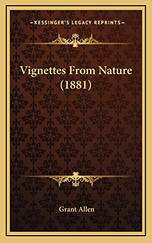 Vignettes From Nature (1881) (9781167283413) by Allen, Grant