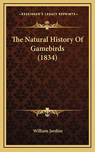 The Natural History Of Gamebirds (1834) (9781167284014) by Jardine, William
