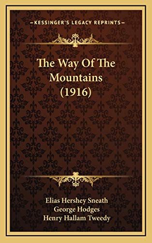 The Way Of The Mountains (1916) (9781167287657) by Sneath, Elias Hershey; Hodges, George; Tweedy, Henry Hallam