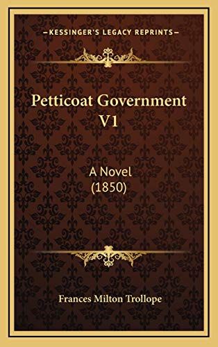 Petticoat Government V1: A Novel (1850) (9781167289002) by Trollope, Frances Milton