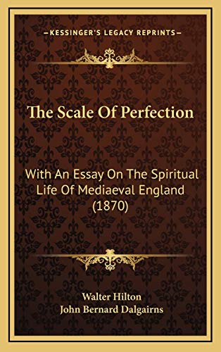 9781167294136: The Scale Of Perfection: With An Essay On The Spiritual Life Of Mediaeval England (1870)