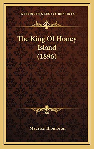 9781167295522: The King Of Honey Island (1896)