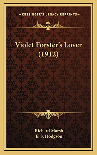 Violet Forster's Lover (1912) (9781167295737) by Marsh, Richard
