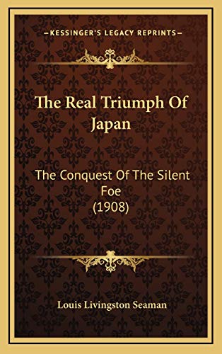 9781167298011: The Real Triumph Of Japan: The Conquest Of The Silent Foe (1908)
