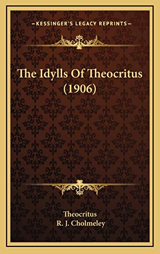 The Idylls Of Theocritus (1906) (9781167301988) by Theocritus