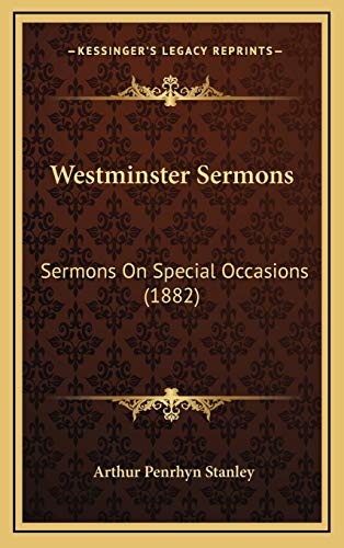 Westminster Sermons: Sermons On Special Occasions (1882) (9781167303746) by Stanley, Arthur Penrhyn