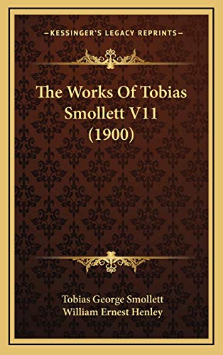 The Works Of Tobias Smollett V11 (1900) (9781167304644) by Smollett, Tobias George