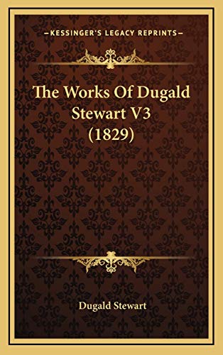 The Works Of Dugald Stewart V3 (1829) (9781167308567) by Stewart, Dugald