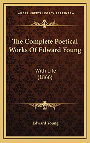 The Complete Poetical Works Of Edward Young: With Life (1866) (9781167309618) by Young, Edward