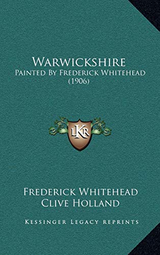 9781167313134: Warwickshire: Painted By Frederick Whitehead (1906)