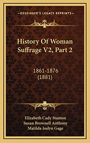 Stock image for History Of Woman Suffrage V2, Part 2: 1861-1876 (1881) for sale by ALLBOOKS1