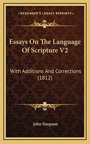 Essays On The Language Of Scripture V2: With Additions And Corrections (1812) (9781167316234) by Simpson, John