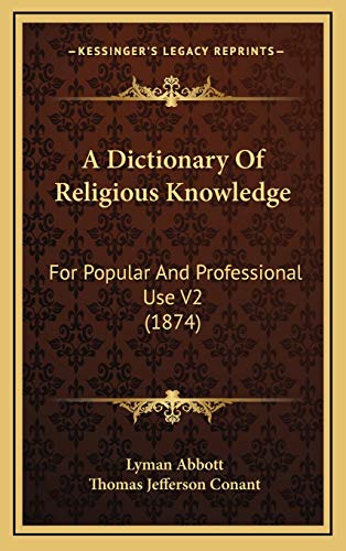 9781167317378: A Dictionary Of Religious Knowledge: For Popular And Professional Use V2 (1874)