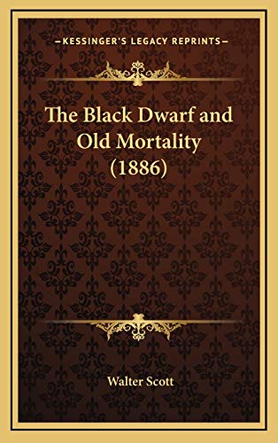 The Black Dwarf and Old Mortality (1886) (9781167317439) by Scott, Walter