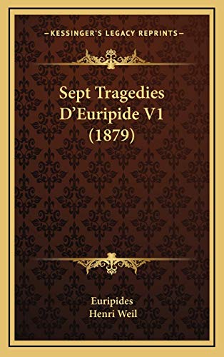 Sept Tragedies D'Euripide V1 (1879) (French Edition) (9781167319365) by Euripides; Weil, Henri