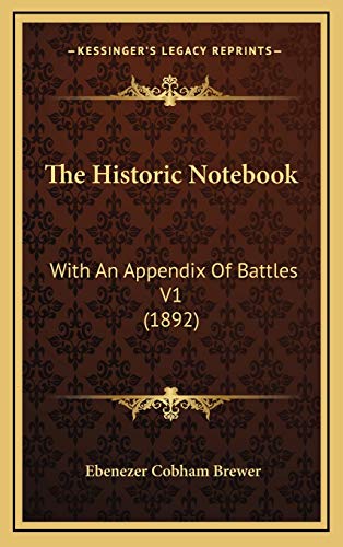 9781167319389: The Historic Notebook: With An Appendix Of Battles V1 (1892)