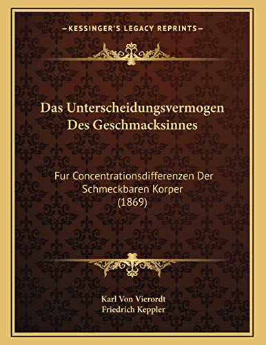 Beispielbild fr Das Unterscheidungsvermogen Des Geschmacksinnes: Fur Concentrationsdifferenzen Der Schmeckbaren Korper (1869) zum Verkauf von Reuseabook