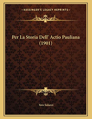 Stock image for Per La Storia Dell Actio Pauliana (1901) for sale by Reuseabook