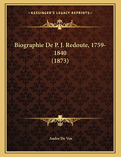 9781167324338: Biographie De P. J. Redoute, 1759-1840 (1873)