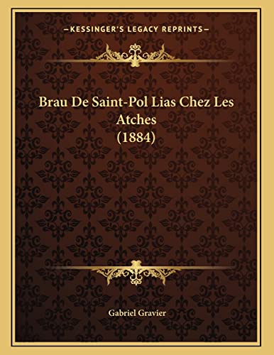 9781167327179: Brau De Saint-Pol Lias Chez Les Atches (1884)