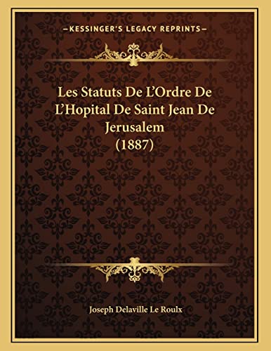 9781167327575: Les Statuts De L'Ordre De L'Hopital De Saint Jean De Jerusalem (1887)