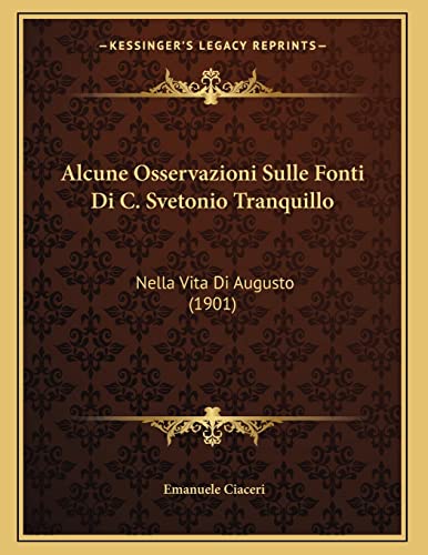 9781167330407: Alcune Osservazioni Sulle Fonti Di C. Svetonio Tranquillo: Nella Vita Di Augusto (1901)