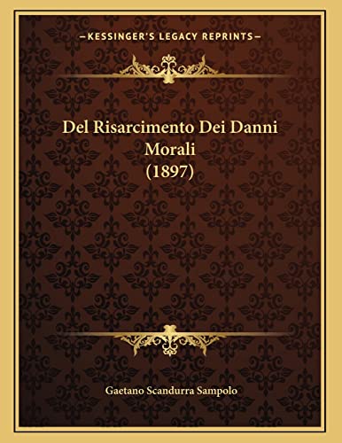 9781167331220: Del Risarcimento Dei Danni Morali (1897) (Italian Edition)