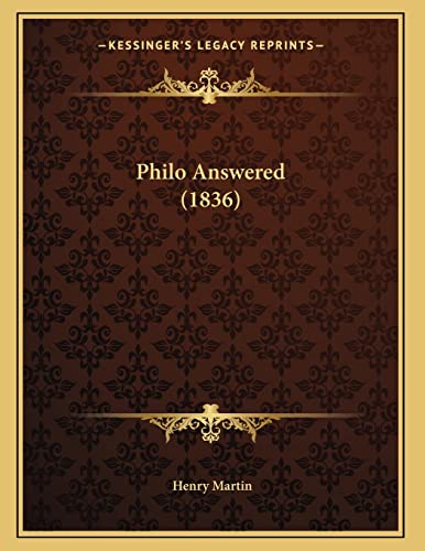 Philo Answered (1836) (9781167337741) by Martin, Henry