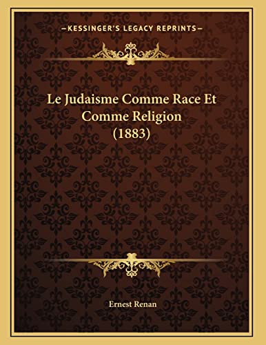 Le Judaisme Comme Race Et Comme Religion (1883) (French Edition) (9781167345531) by Renan, Ernest