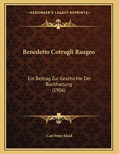 9781167354632: Benedetto Cotrugli Raugeo: Ein Beitrag Zur Geschichte Der Buchhaltung (1906)