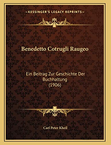 9781167354632: Benedetto Cotrugli Raugeo: Ein Beitrag Zur Geschichte Der Buchhaltung (1906) (German Edition)