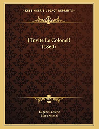 J'Invite Le Colonel! (1860) (French Edition) (9781167356391) by Labiche, Eugene; Michel, Marc